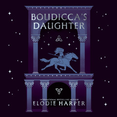 Boudicca's Daughter By Elodie Harper, Read By Nathalie Emmanuel & Elodie Harper (Audiobook Excerpt)