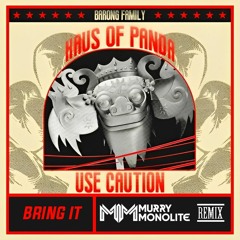 Haus Of Panda & Use Caution - Bring It (Murry Monolite Remix)