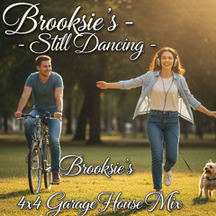Still Dancing -Brooksie's Exclusive Garage House Mix