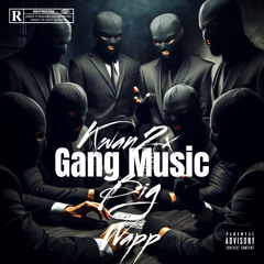Kwan2x X Big Wapp - Gang Music