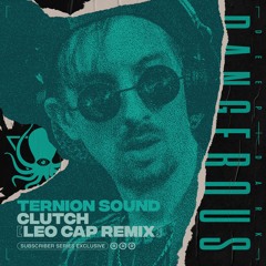 Ternion Sound - Clutch (Leo Cap Remix) - Subscriber Exclusive Clip