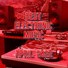 Best Electronic Music - April 2022