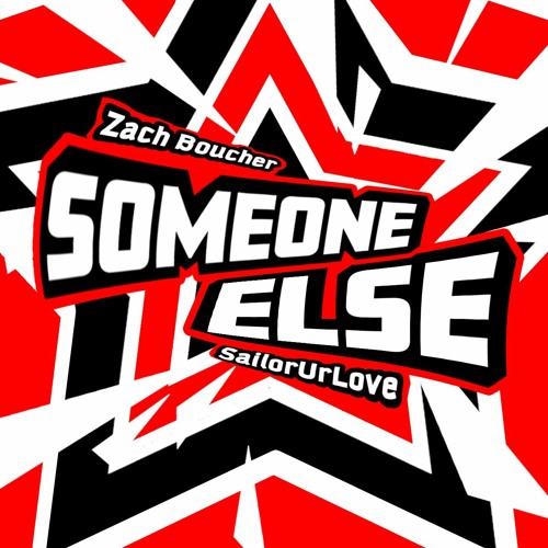 Someone Else (feat. Sailorurlove)