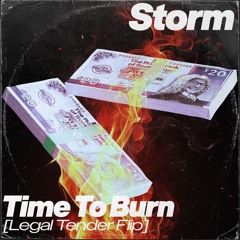 Storm - Time To Burn [Legal Tender Flip]