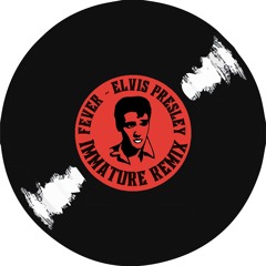 FEVER - Elvis (IMMATURE Remix) [Free Download]