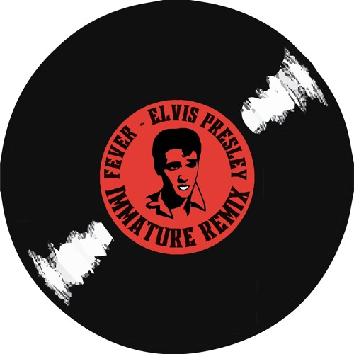 FEVER - Elvis (IMMATURE Remix) [Free Download]