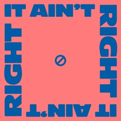 It Ain't Right