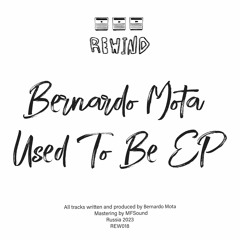 PREMIERE: Bernardo Mota - Used To Be [Rewind LTD]