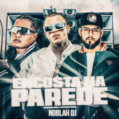 Encosta na Parede - Mc Pedrinho ( Noblah Dj )