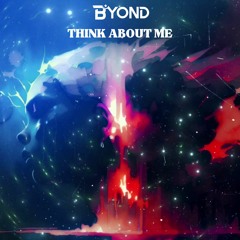 B Yond - Think About Me (Freedownload)