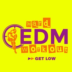 Hard EDM Workout - Get Low (Workout Mix Edit 140 Bpm)