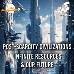 Post-Scarcity Civilizations: Infinite Resources & Our Future