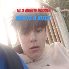 Max is a bitch