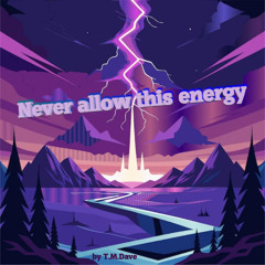 never allow this energy