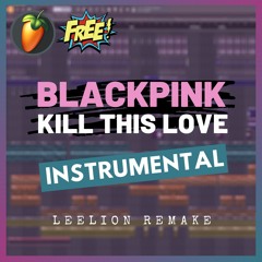 BLACKPINK - Kill This Love (Instrumental Remake) | Free FLP