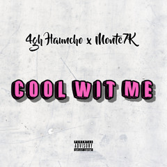 4GH HAUNCHO x MONTE7K - COOL WIT ME (Prod. By Nerfjayy)