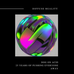 Dog on Acid - 25 years of pushing everyone away