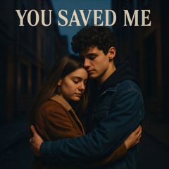 You Saved Me