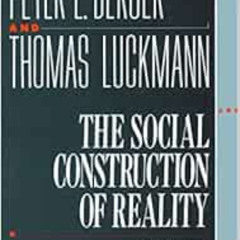 Get KINDLE 💑 The Social Construction of Reality: A Treatise in the Sociology of Know