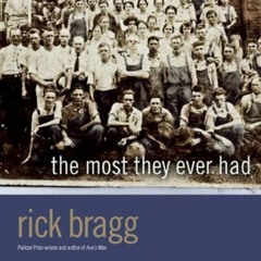 GET EPUB ✏️ The Most They Ever Had by  Rick Bragg,Rick Bragg,Inc. Blackstone Audio PD