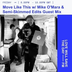 Move Like This 002: Mike O'Mara & Semi-Skimmed Edits Guest Mix