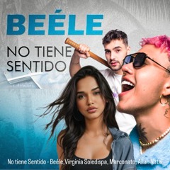 Beéle - No tiene Sentido (Virginia Soledispa, Marconato, Allan Natal.wav) [FREE DOWNLOAD ]