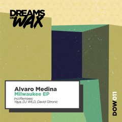 Premiere : Alvaro Medina - Milwaukee [DJ W!LD REMIX] [DOW011]