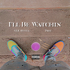 I’ll Be Watchin Ft. Pree