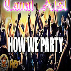 R3HAB / How We Party - Canal ALSL "Party" Edit