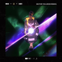 Die For You (Zedd Remix)