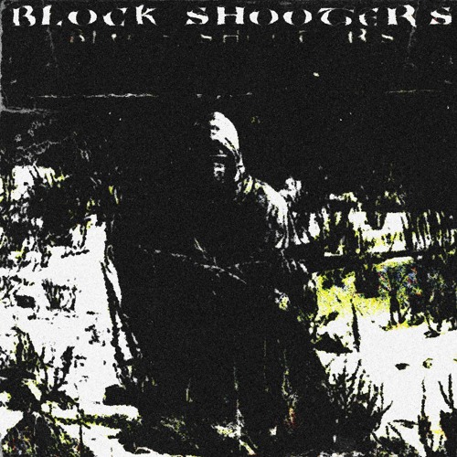 BLOCK SHOOTERS  (for VIBRA CVLTVRE)