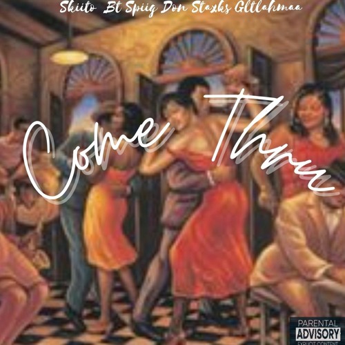 Skiito x Don Staxks x Bt Spiig x Gltlahmaa-Come Thru
