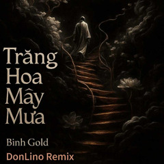 FREEDOWNLOAD-TRĂNG HOA MÂY MƯA - BÌNH GOLD( DONLINO RMX)
