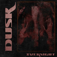 XVERNIGHT - Dusk
