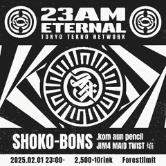 [2025-02-01].kom - 23AM ETERNAL＠幡ヶ谷FORESTLIMIT