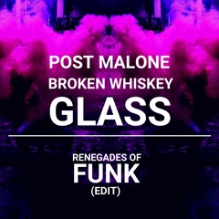 Post Malone - Broken Whiskey Glass (Renegades Of Funk Edit)[FREE DOWNLOAD]