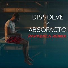 Absofacto - Dissolve (Papadaca Remix)