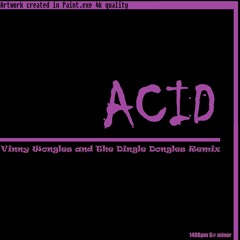 Ac!dTeK95 (Vinny Wongles And The Dingle Dongles Remix)