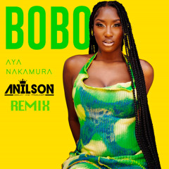Dj Anilson- Bobo ( Aya Nakamura) Remix DISPONIBLE SUR SPOTIFY, ITUNES, DEEZER ECT...