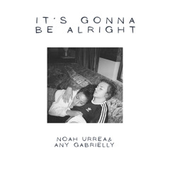 It’s Gonna Be Alright - Noah Urrea e Any Gabrielly