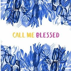 ( kXm ) Call Me Blessed by  Elizabeth Foss,Kristin Foss,Kristin Foss ( eWD8E )