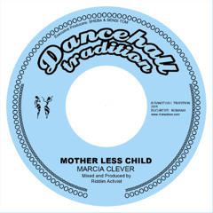 Marcia Clever - Mother Less  Child (7" vinyl - Dancehall Tradition)