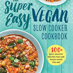 ACCESS PDF 📰 The Super Easy Vegan Slow Cooker Cookbook: 100 Easy, Healthy Recipes Th