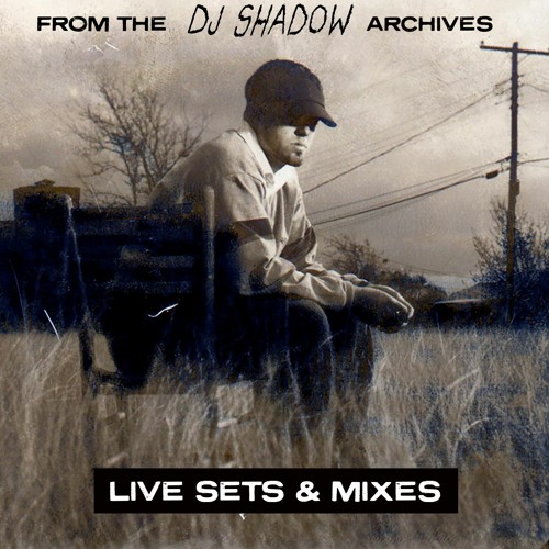 DJ Shadow - From The Archives
