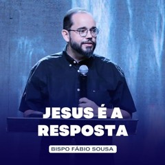 Jesus é a Resposta - Palavra Bispo Fábio Sousa