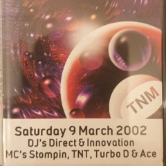 Saturday 9th March 2002 DJ's Direct,Innovation,Response & Nitro MC's Stompin,TNT,Turbo D, & Ace