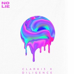 Clarki3 X Diligence - No Lie (FREE DOWNLOAD)