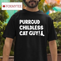 Purroud Childless Cat Guy Shirt