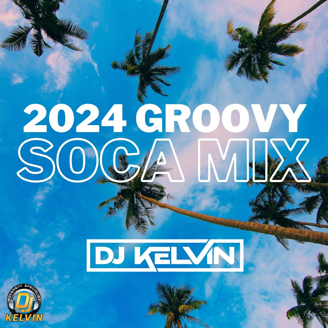 Stream 2024 Groovy Soca Mix by DJ Kelvin | Listen online for free on ...