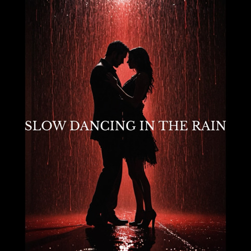 SLOW DANCIN IN THE RAIN